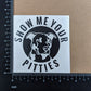 Pitbull Show Me Your Pitties Decal 4 Pack