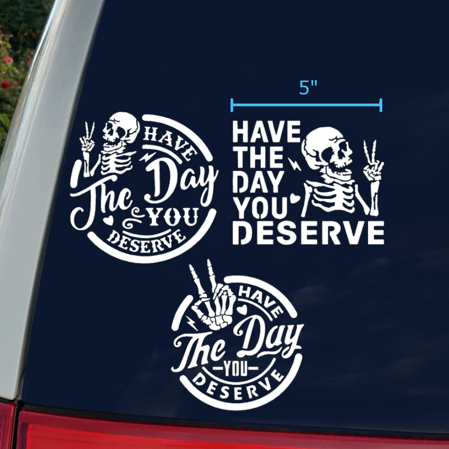 Have The Day You Deserve Decal 3-Pack