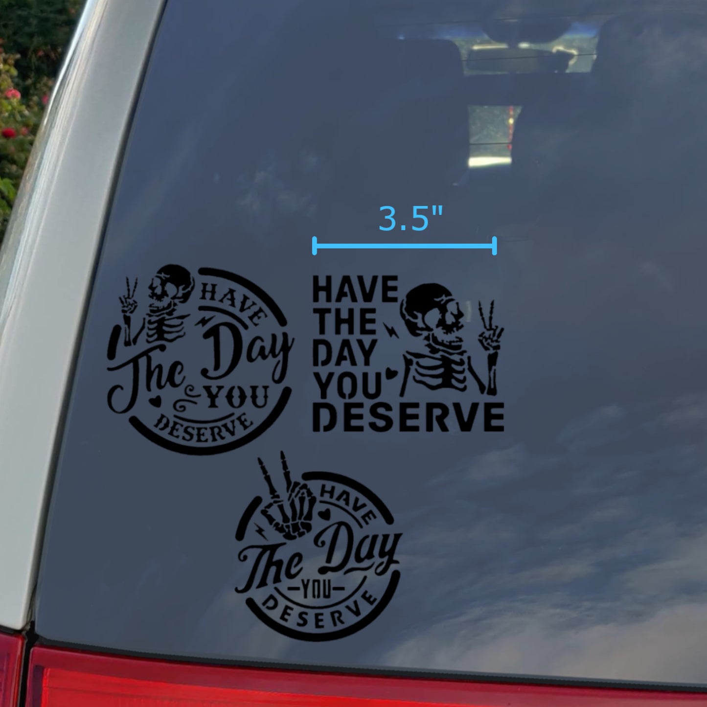 Have The Day You Deserve Decal 3-Pack