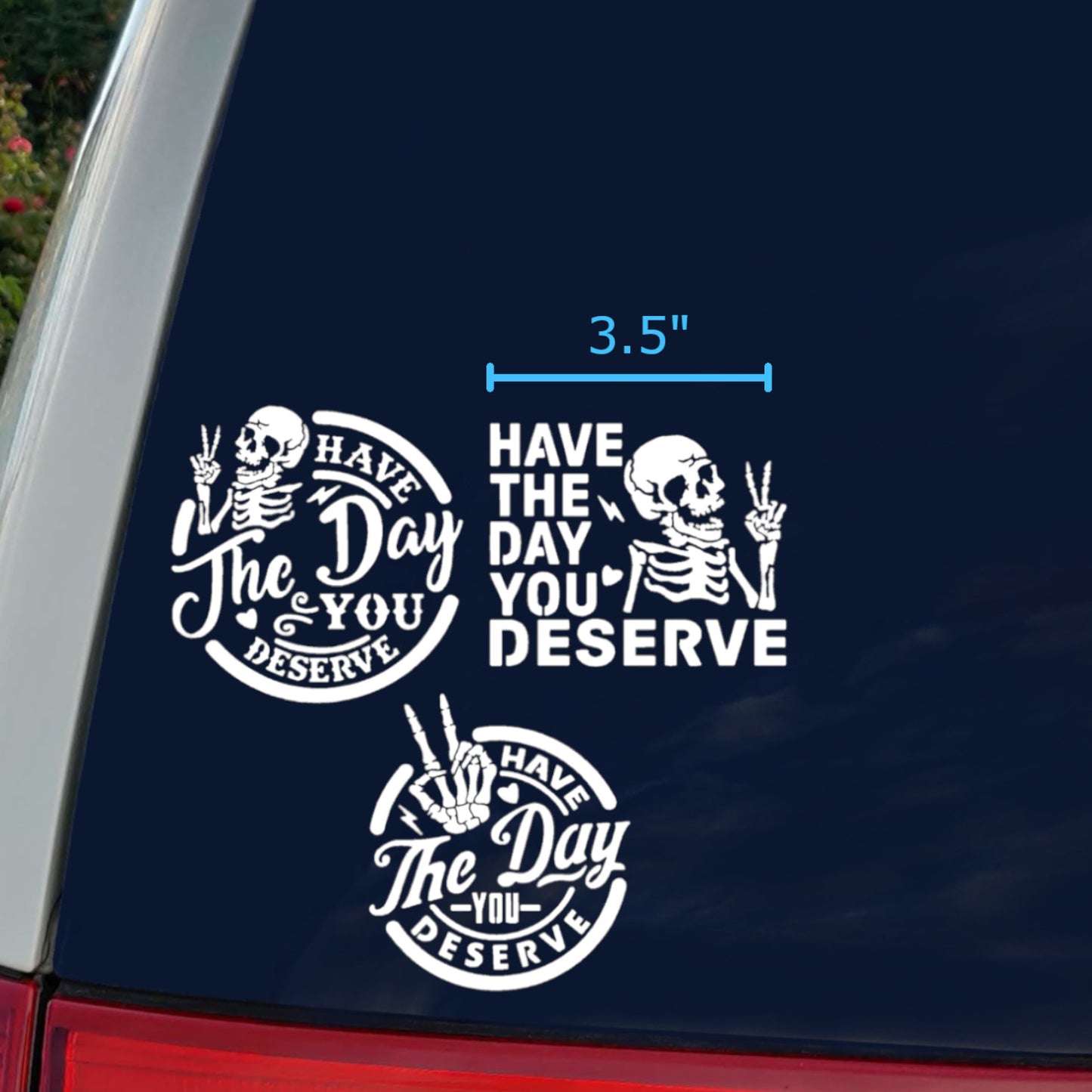 Have The Day You Deserve Decal 3-Pack