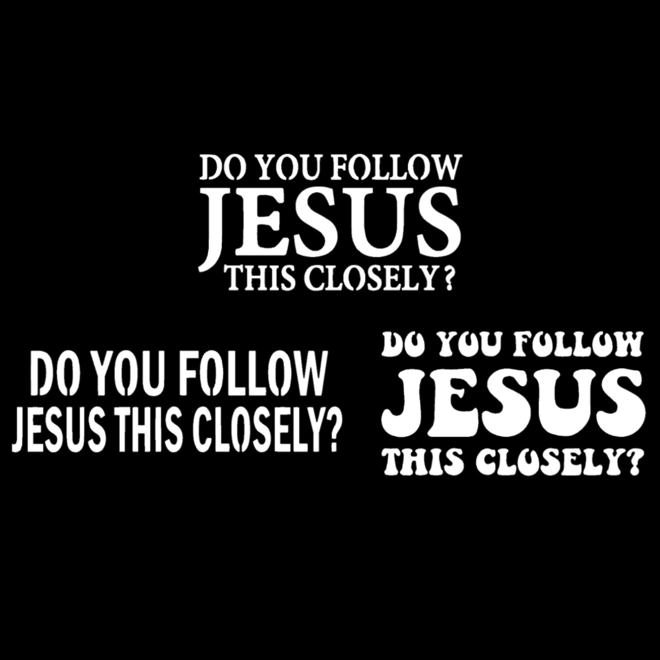 Do You Follow Jesus This Closely? Decal 4-Pack – slaceddecals