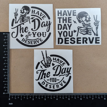 Have The Day You Deserve Decal 3-Pack