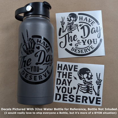 Have The Day You Deserve Decal 3-Pack