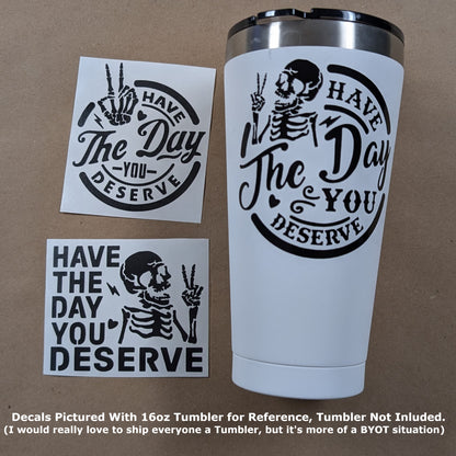 Have The Day You Deserve Decal 3-Pack