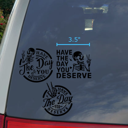 Have The Day You Deserve Decal 3-Pack